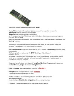The storage capacity of memory is measured in Bytes.  
 
Usually RAM can hold millions of bytes of data, so you will see ca