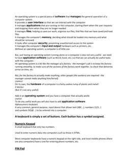 An operating system is a special piece of software that manages the general operation of a 
computer system: 
It provides a u