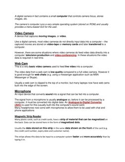 A digital camera in fact contains a small computer that controls camera focus, stores 
images, etc.  
 
The camera’s computer