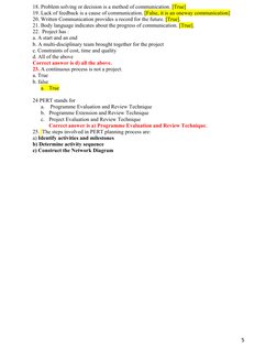 18. Problem solving or decision is a method of communication. [True]
19. Lack of feedback is a cause of communication. [False