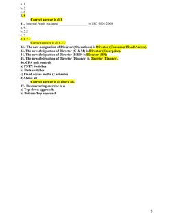 a. 1 
b. 3 
c. 6 
d. 8 
Correct answer is d) 8
41.  Internal Audit is clause _________________ of ISO 9001:2008 
a. 4.1 
b. 5
