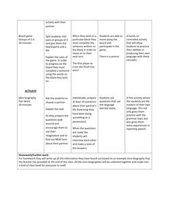 Board game 
Groups of 2-3 
20 minutes 
 
 
 
 
 
 
 
 
 
 
 
 
 
ACTIVATE 
 
Mini biography 
Pair Work 
30 minutes