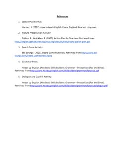 References 
1. Lesson Plan Format: 
Harmer, J. (2007). How to teach English. Essex, England: Pearson Longman.  
2. Picture Pr