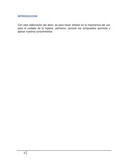 4  
 
INTRODUCCION 
 
Con esta elaboración del abon, es para hacer énfasis en la importancia del uso 
para el cuidado de la h