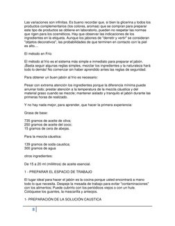 8  
 
Las variaciones son infinitas. Es bueno recordar que, si bien la glicerina y todos los 
productos complementarios (los