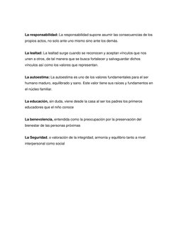 La responsabilidad: La responsabilidad supone asumir las consecuencias de los 
propios actos, no solo ante uno mismo sino