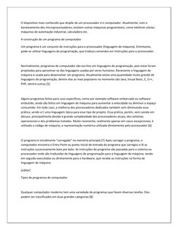 O dispositivo mais conhecido que dispõe de um processador é o computador. Atualmente, com o 
barateamento dos microprocessado
