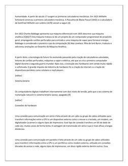 humanidade. A partir do século 17 surgem as primeiras calculadoras mecânicas. Em 1623 Wilhelm 
Schickard construiu a primeira