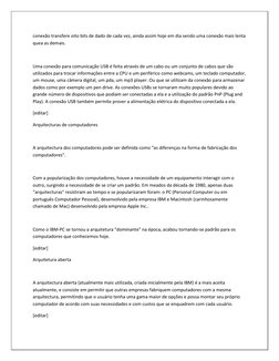 conexão transfere oito bits de dado de cada vez, ainda assim hoje em dia sendo uma conexão mais lenta 
quea as demais. 
 
Uma