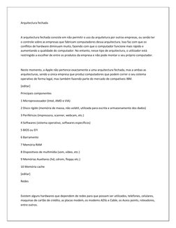 Arquitectura fechada 
 
A arquitectura fechada consiste em não permitir o uso da arquitetura por outras empresas, ou senão te