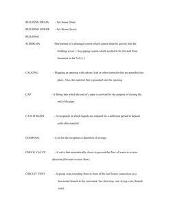 BUILDING DRAIN         - See house Drain.
BUILDING SEWER        - See House Sewer.
BUILDING
SUBDRAIN                   -That