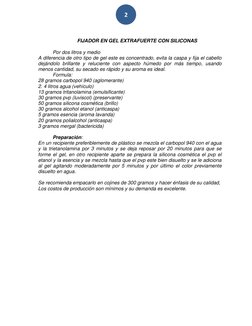 2 
 
FIJADOR EN GEL EXTRAFUERTE CON SILICONAS 
  
Por dos litros y medio 
A diferencia de otro tipo de gel este es concentr