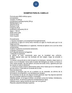 9 
 
 
SHAMPOO PARA EL CABELLO 
 
Formula para 2600 mililitros aprox. 
Composición  
Texapon 70 500 gr  
Comperland (anties
