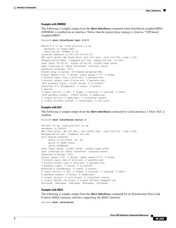 Interface Commands
show interfaces
IR-369
Cisco IOS Interface Command Reference
 
Example with DWRED
The following is sampl