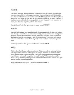 Harold
The gangly, sarcastic, outspoken Harold is always cracking dry, cutting jokes. He’s the 
one most responsible for infl