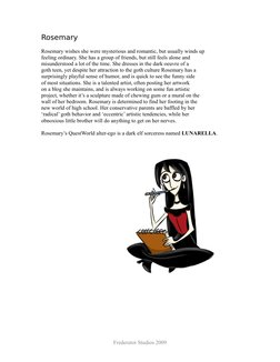 Rosemary
Rosemary wishes she were mysterious and romantic, but usually winds up 
feeling ordinary. She has a group of friends