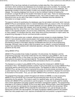 dBASE III Plus has three methods of coordinating multiple data files. One method is the join
command, which combines two data