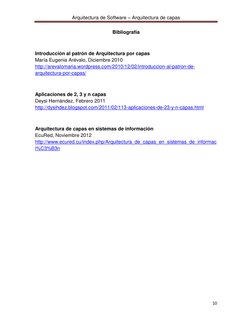 Arquitectura de Software – Arquitectura de capas 
 
10 
 
Bibliografía 
 
Introducción al patrón de Arquitectura por capas 
M