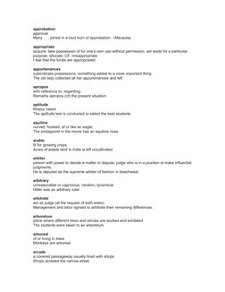 approbation
approval
Many . . . joined in a loud hum of approbation. –Macaulay
appropriate
acquire; take possession of for on