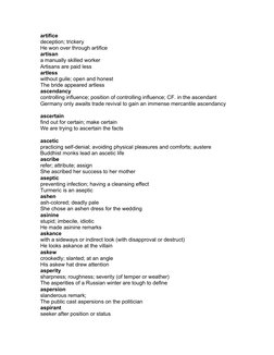 artifice
deception; trickery
He won over through artifice 
artisan
a manually skilled worker
Artisans are paid less
artless
w