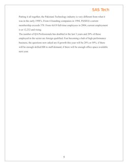 SAS Tech
Putting it all together, the Pakistani Technology industry is very different from what it 
was in the early 1990’s.