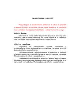 OBJETIVOS DEL PROYECTO
Propuesta para el abastecimiento familiar en el cultivo de pimentón 
(Capsicum annuum) en beneficio de