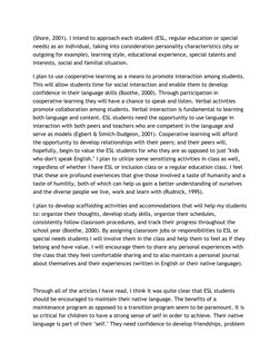 (Shore, 2001). I intend to approach each student (ESL, regular education or special 
needs) as an individual, taking into con