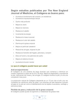 15
Según estudios publicados por The New England 
Journal of Medicine, el Colágeno es bueno para:
•
Aumenta el rendimiento de