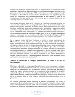 15
compara con el colágeno natural de las células, el colágeno nativo no consigue este efecto 
estimulador. Este tejido de ap