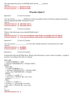 The only required sections of a PL/SQL block are the ____ sections. 
Answer 
Selected Answer:  c.  BEGIN & END 
Correct Answe
