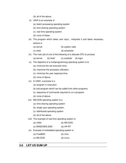 (d) all of the above. 
 
 (ii) UNIX is an example of 
 
 
 (a) batch processing operating system 
 
 
 (b) time sharing