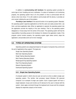 In addition to communicating with hardware, the operating system provides for 
some type of error handling and error notifi