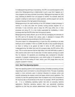 In multiprogramming technique of processing , the CPU runs several programs at the 
same time. Multiprogramming is implemen