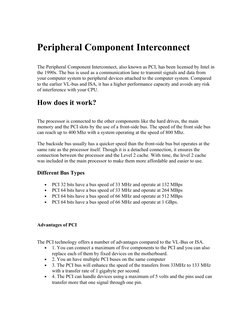 Peripheral Component Interconnect
The Peripheral Component Interconnect, also known as PCI, has been licensed by Intel in 
th