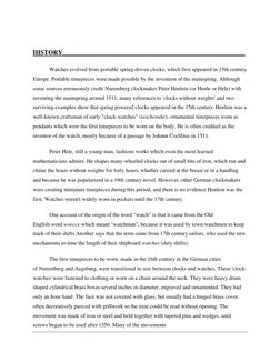 HISTORY_________________________________________________________ 
 
Watches evolved from portable spring driven clocks, whi