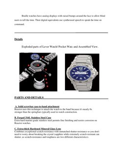 Braille watches have analog displays with raised bumps around the face to allow blind 
users to tell the time. Their digital