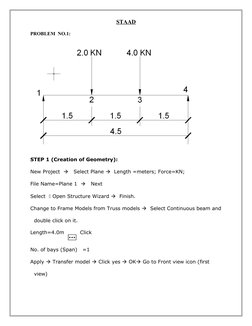 STAAD
PROBLEM  NO.1:
STEP 1 (Creation of Geometry):
New Project     Select Plane   Length =meters; Force=KN;
File Name=Plan