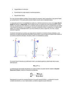  
Irregularidades en la estructura. 
 
Excentricidad de la carga respecto al centroide geométrico. 
 
Pequeña flexión del