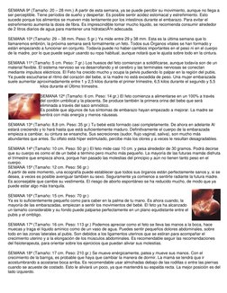 SEMANA 9ª (Tamaño: 20 – 28 mm.) A partir de esta semana, ya se puede percibir su movimiento, aunque no llega a 
ser perceptib