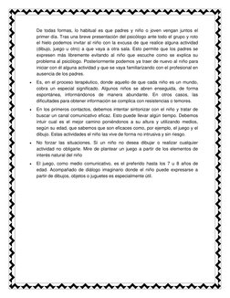 De todas formas, lo habitual es que padres y niño o joven vengan juntos el 
primer día. Tras una breve presentación del psicó