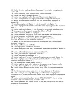 38. Display the entire employee details where salary > lowest salary of employees in 
deptno=20. –
39. List the department na