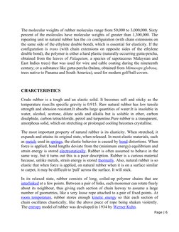 The molecular weights of rubber molecules range from 50,000 to 3,000,000. Sixty 
percent of the molecules have molecular weig