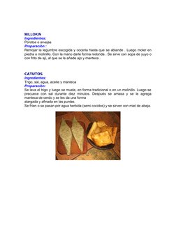 MILLOKIN 
Ingredientes:
Porotos o arvejas 
Preparación : 
Remojar la legumbre escogida y cocerla hasta que se ablande . Luego