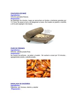 CHUCHOCA DE MAÍZ
Ingredientes : 
Choclos granados frescos.
Preparación : 
Se deshojan los choclos, luego se sancochan en fond