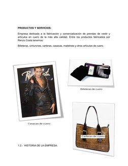 PRODUCTOS Y SERVICIOS:
Empresa dedicada a la fabricación y comercialización de prendas de vestir y 
artículos en cuero de l