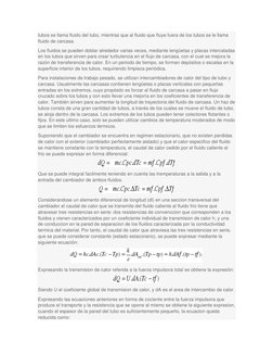 tubos se llama fluido del tubo, mientras que al fluido que fluye fuera de los tubos se le llama 
fluido de carcasa. 
Los flui
