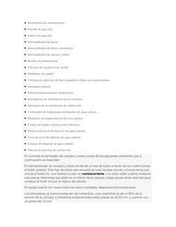   Resistencias de calentamiento. 
  Entrada de agua fría. 
  Salidas de agua fría. 
  Intercambiador de placas 
  Interc