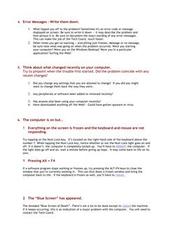 4. Error Messages - Write them down. 
1.
What tipped you off to the problem? Sometimes it's an error code or message 
display