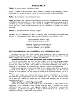HORA SANTA
Todos: Sí, queremos ser tus fieles amigos.
Guía: A ustedes, que dan la cara por los débiles. A ustedes, que saben