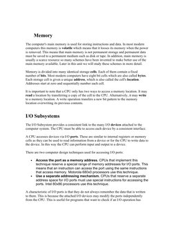 Memory
The computer's main memory is used for storing instructions and data. In most modern 
computers this memory is volatil